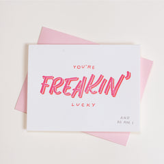 Love Series - You're Freakin Lucky